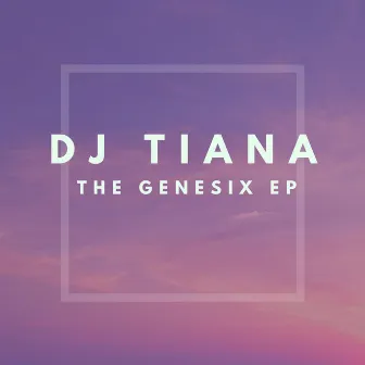 The Genesix by DJ Tiana