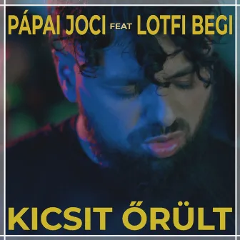 Kicsit őrült by Pápai Joci