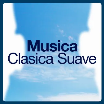 Música Clásica Suave by Música a Relajarse