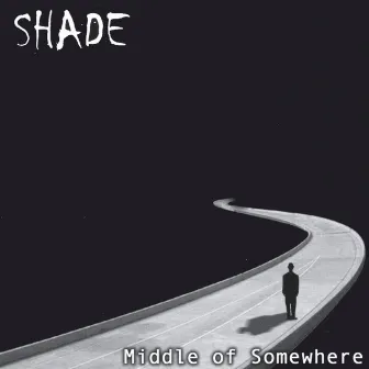 Middle of Somewhere by Shade