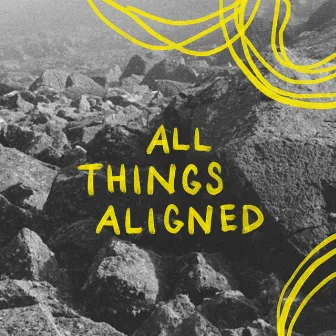 All Things Aligned by Ben Haviour