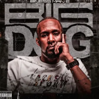 Big Dog by Biness Man E