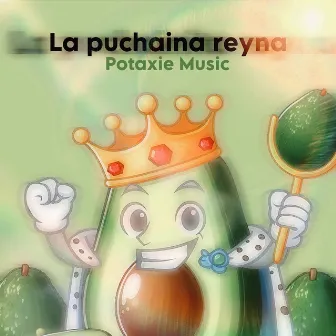 La puchaina reyna by Potaxie Music