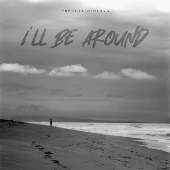 I´ll Be Around by Andreas Gidlund