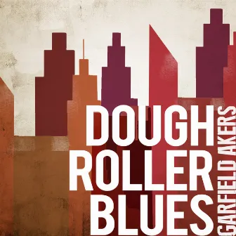 Dough Roller Blues by Garfield Akers