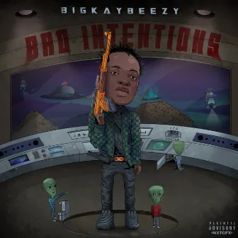 Bad Intentions by BigKayBeezy