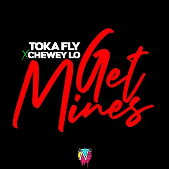 Get Mine by Toka Fly