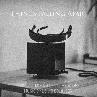 Things Falling Apart (Original Motion Picture Score) by Louis Edlinger