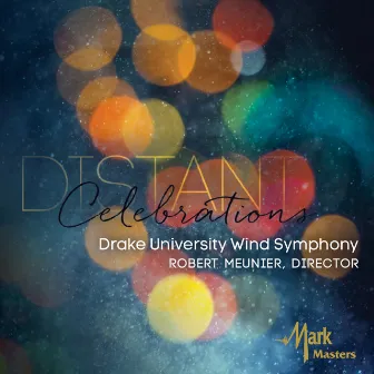 Distant Celebrations by Drake University Wind Symphony