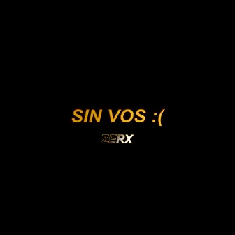 Sin Vos by Zerx