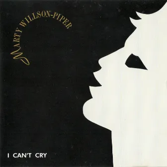 I Can't Cry by Marty Willson-Piper