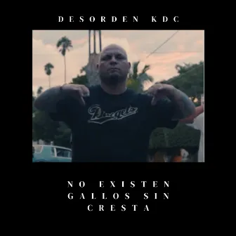 No Existen Gallos Sin Cresta by Desorden KDC