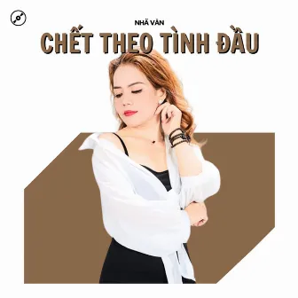 Chết Theo Tình Đầu by Nhã Vân