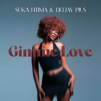 Gimme Love by Suka Ntima