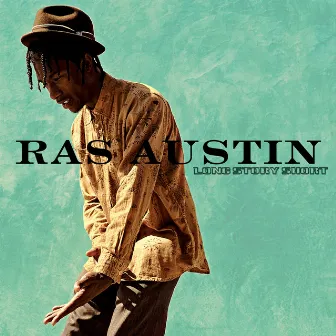 Long Story Short by Ras Austin