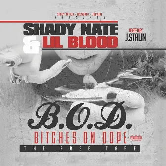 B.O.D. (Bitches on Dope) Hosted by J. Stalin by Lil Blood