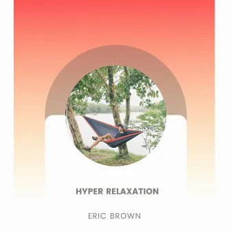 Hyper Relaxation by Eric Brown