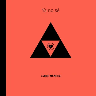 Ya No Sé by Jared Méndez