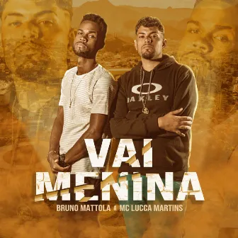 Vai Menina by Bruno Mattola