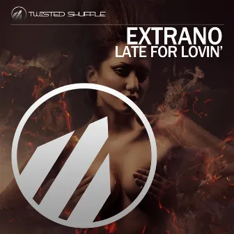 Late for Lovin' by Extrano