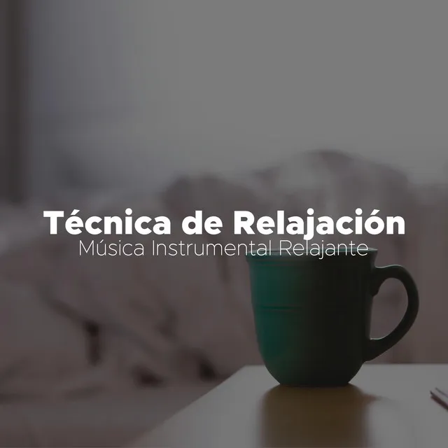 Técnica de Relajación - Musica Instrumental Relajante