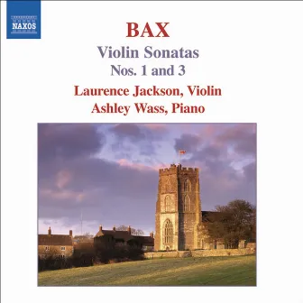 Bax: Violin Sonatas, Vol. 1 (Nos. 1, 3) by Laurence Jackson