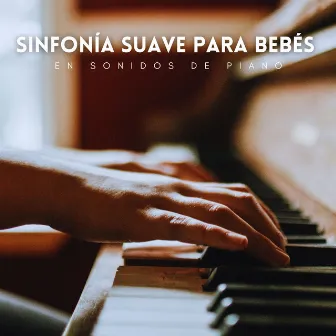 Sinfonía Suave Para Bebés En Sonidos De Piano by Clásicos relajantes del piano para bebés que duermen