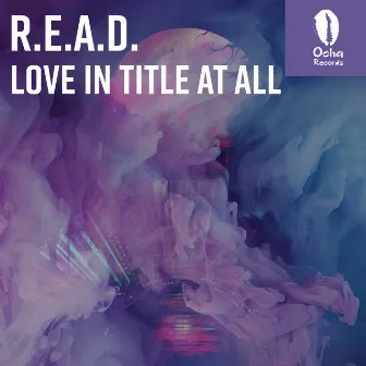 Love In The Title At All by R.E.A.D