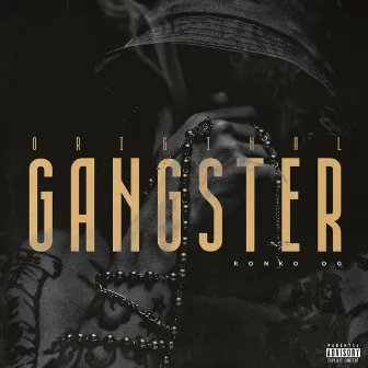 ORIGINAL GANGSTER by Ronko OG