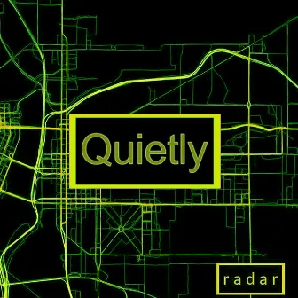 Quietly by Radar