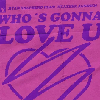 Who's Gonna Love U by Ryan Shepherd