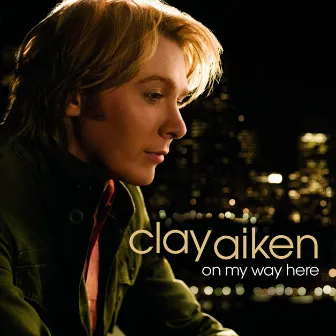 On My Way Here by Clay Aiken