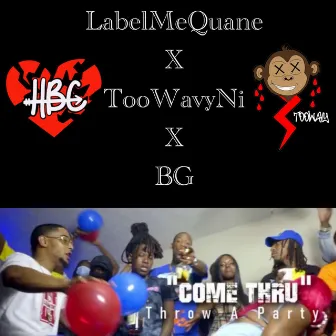 Come Thru (Throw a Party) [feat. LabelMeQuane & BG] by TooWavyNi