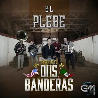 El Plebe by Grupo Dos Banderas