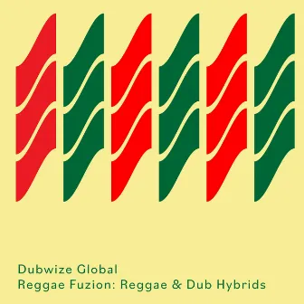 Cavendish World presents Dubwize Global: Reggae Fuzion - Reggae & Dub Hybrids by Bill Connor