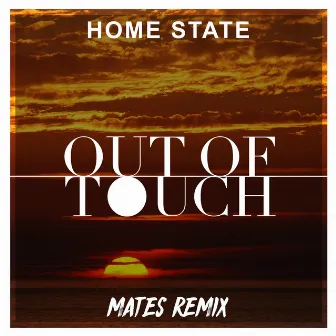 Out of Touch (Mates Remix) by Home State