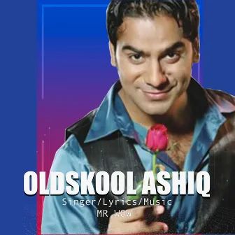 Old Skool Ashiq by Mr Wow