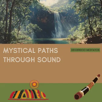 Mystical Paths through Sound by Didgeridoo Meditation