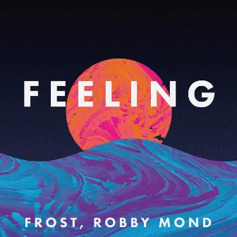 Feeling by Robby Mond