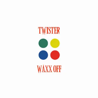 Twister by Waxx Off