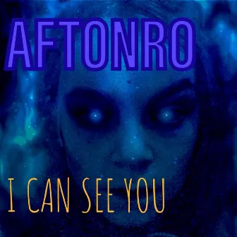 I Can See You by Aftonro