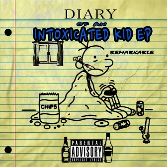 The Diary of an Intoxicated Kid EP by Remarkable