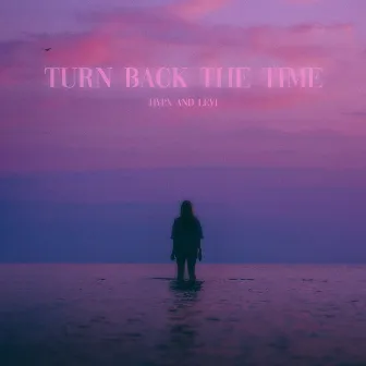 turn back the time by LEVI