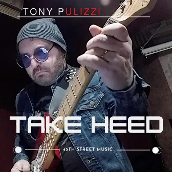 Take Heed by Tony Pulizzi