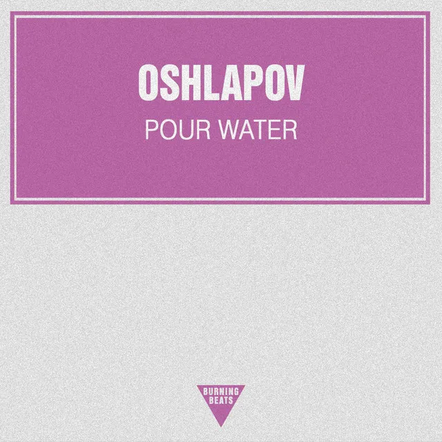 Pour Water - Original Mix