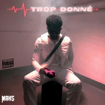 Trop donné by Maks