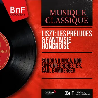 Liszt: Les préludes & Fantaisie hongroise (Mono Version) by Sondra Bianca