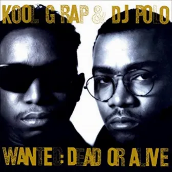 Wanted: Dead or Alive by Kool G Rap