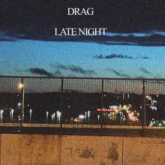 Late Night by Drag