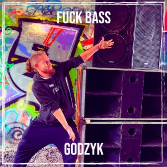 Fuck Bass by GODZYK